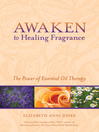 Awaken to Healing Fragrance (eBook): The Power of Essential Oil Therapy